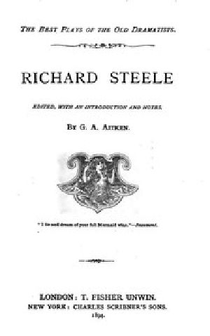 [Gutenberg 55922] • Richard Steele's Plays / Edited with Introduction and Notes by G. A. Aitken